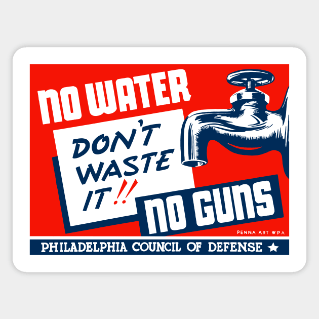 No water No guns - Don't waste it Sticker by warishellstore